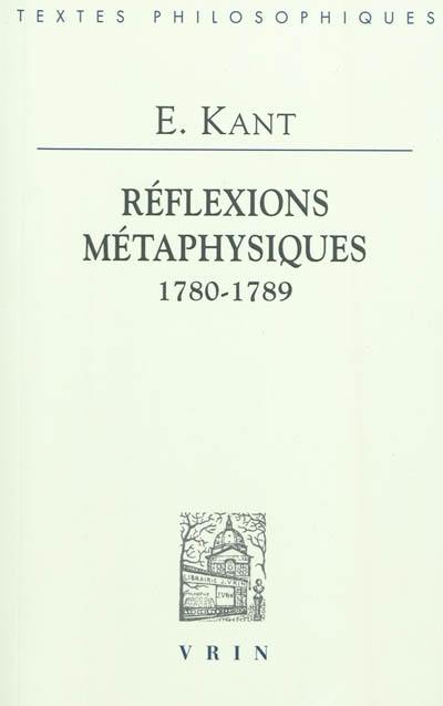 Réflexions métaphysiques (1780-1789)