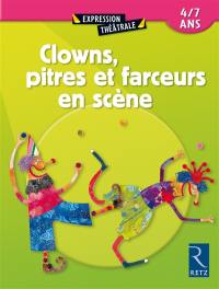 Clowns, pitres et farceurs en scène 4-7 ans