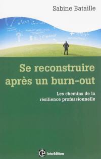 Se reconstruire après un burn-out : les chemins de la résilience professionnelle