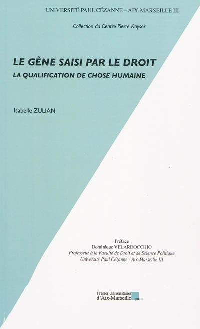 Le gène saisi par le droit : la qualification de chose humaine