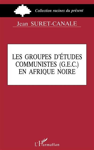 Les Groupes d'études communistes (GEC) en Afrique noire