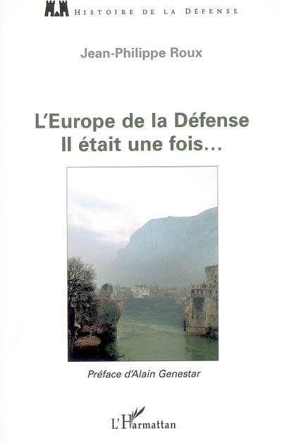 L'Europe de la défense : il était une fois...