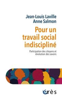 Pour un travail social indiscipliné : participation des citoyens et révolution des savoirs