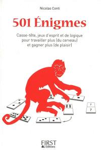 501 énigmes : casse-tête, jeux d'esprit et de logique pour travailler plus (du cerveau) et gagner plus (de plaisir)