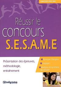 Réussir le concours Sésame : présentation des épreuves, méthodologie, entraînement : épreuve d'anglais, logique, analyse et synthèse de dossier