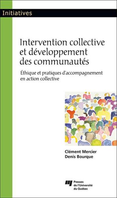 Intervention collective et développement des communautés : Ethique et pratiques d'accompagnement en action collective