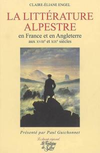 La littérature alpestre en France et en Angleterre aux XVIIIe et XIXe siècles