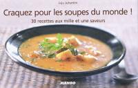 Craquez pour les soupes du monde : 30 recettes aux mille et une saveurs