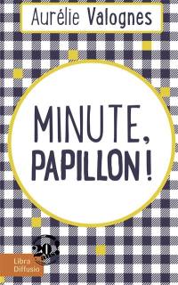 Minute, papillon !