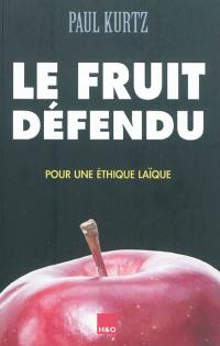 Le fruit défendu : pour une éthique laïque