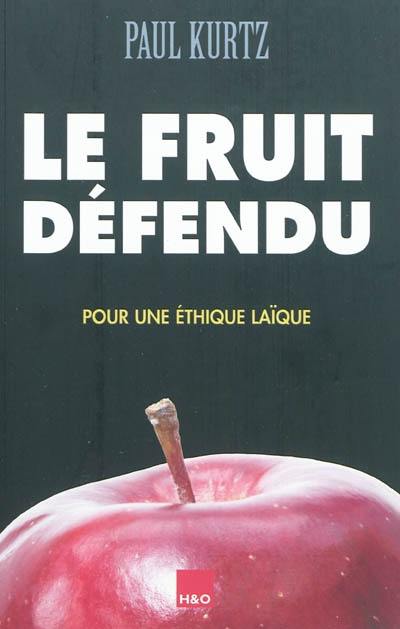 Le fruit défendu : pour une éthique laïque