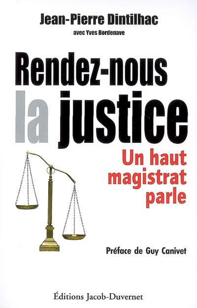 Rendez-nous la justice : un haut magistrat parle