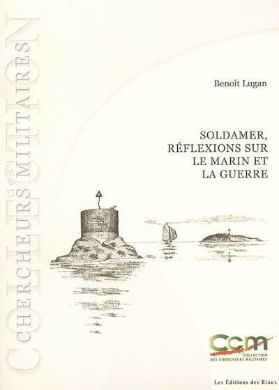 Soldamer : réflexions sur le marin et la guerre