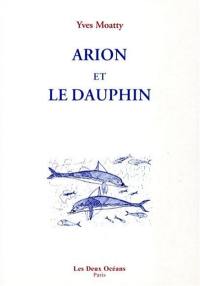 Arion et le dauphin : petit essai de métaphysique delphinienne