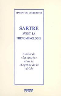 Sartre avant la phénoménologie : autour de La nausée et de La légende de la vérité