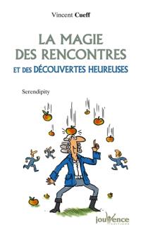 La magie des rencontres et des découvertes heureuses : serendipity