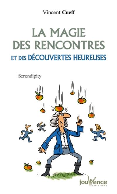 La magie des rencontres et des découvertes heureuses : serendipity