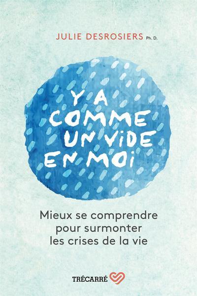 Y a comme un vide en moi : Mieux se comprendre pour surmonter les crises de la vie