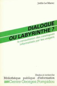 Dialogue ou labyrinthe ? : la consultation des catalogues informatisés par les usagers