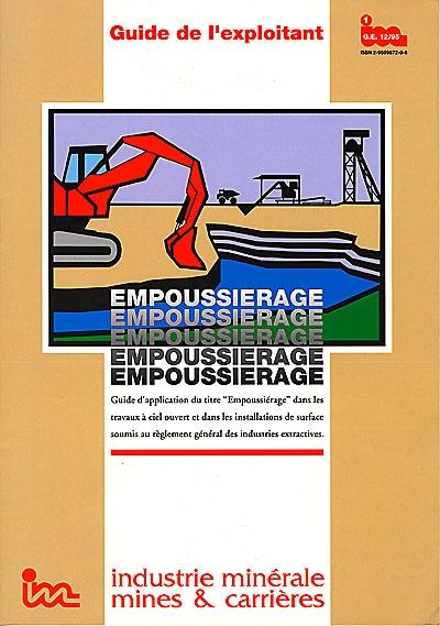 Empoussiérage... dépoussiérage : guide de l'exploitant. Vol. 1. Guide d'application du titre Empoussiérage dans les travaux à ciel ouvert et dans les installations de surface soumis au règlement général des industries extractives