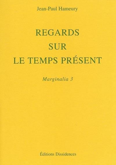 Marginalia. Vol. 3. Regards sur le temps présent