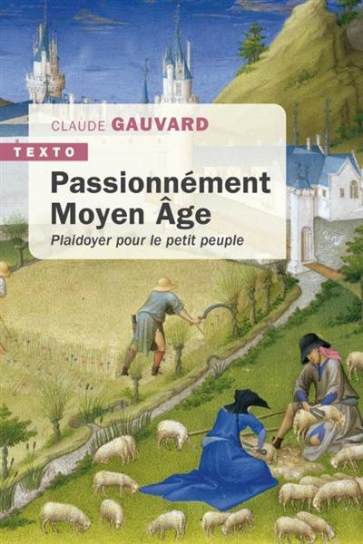 Passionnément Moyen Age : plaidoyer pour le petit peuple