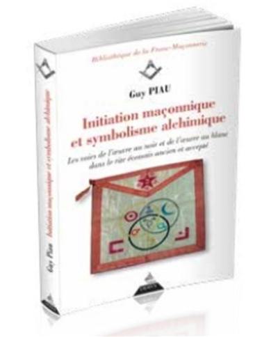 Initiation maçonnique et symbolisme alchimique : les voies de l'oeuvre au noir et de l'oeuvre au blanc dans le rite écossais ancien et accepté (du 3e au 17e degré)