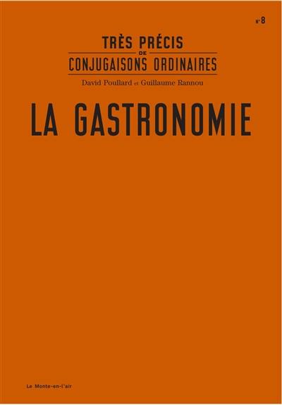 Très précis de conjugaisons ordinaires. Vol. 8. La gastronomie