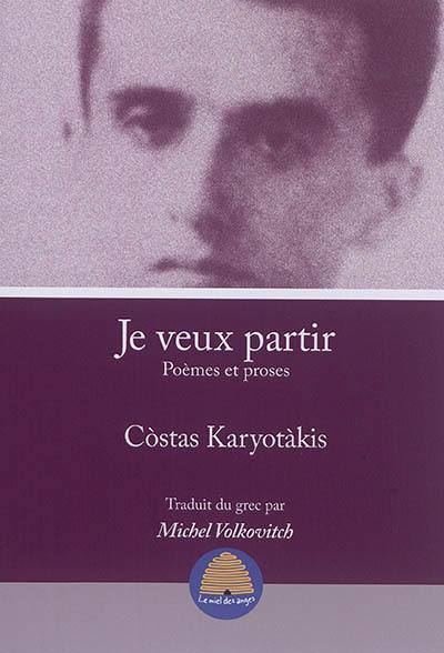 Je veux partir : poèmes et proses