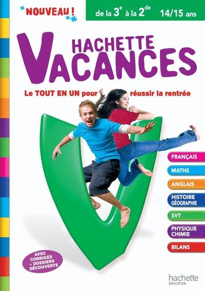 Hachette vacances, de la 3e à la 2e, 14-15 ans : le tout en un pour réussir la rentrée