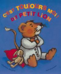 C'est toujours moi ! dit Petit Lion