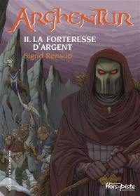 Arghentur. Vol. 2. La forteresse d'argent