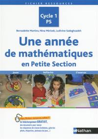 Une année de mathématiques en petite section : PS, cycle 1 : jouer, réfléchir, s'exercer