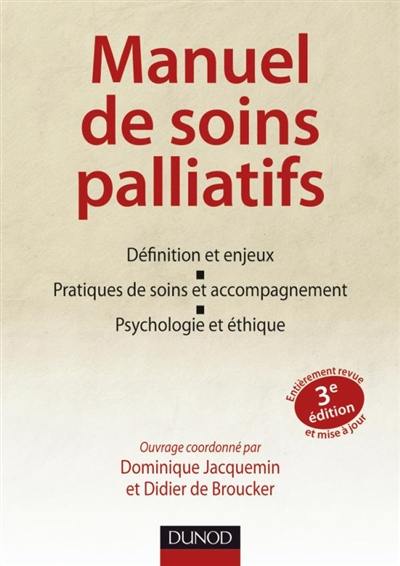 Manuel de soins palliatifs : définitions et enjeux, pratiques de soins et accompagnement, psychologie et éthique