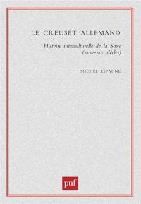 Le creuset allemand : histoire interculturelle de la Saxe, XVIIIe-XIXe siècles