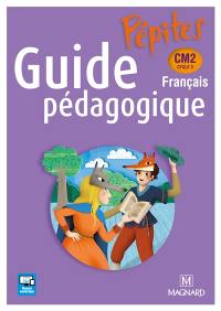 Français CM2, cycle 3 : guide pédagogique : programmes 2016