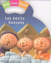 Dim, Dam, Doum. Vol. 2005. Les petits boutons