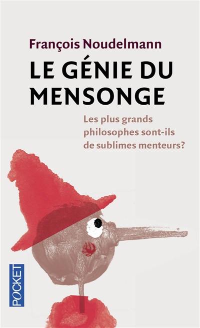 Le génie du mensonge : les plus grands philosophes sont-ils de sublimes menteurs ?