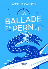 La ballade de Pern : intégrale. Vol. 2