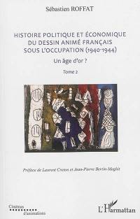 Histoire politique et économique du dessin animé français sous l'Occupation (1940-1944) : un âge d'or ?