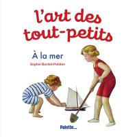 L'art des tout-petits. A la mer