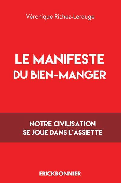 Le manifeste du bien manger : notre civilisation se joue dans l'assiette