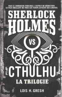 Sherlock Holmes vs Cthulhu : la trilogie