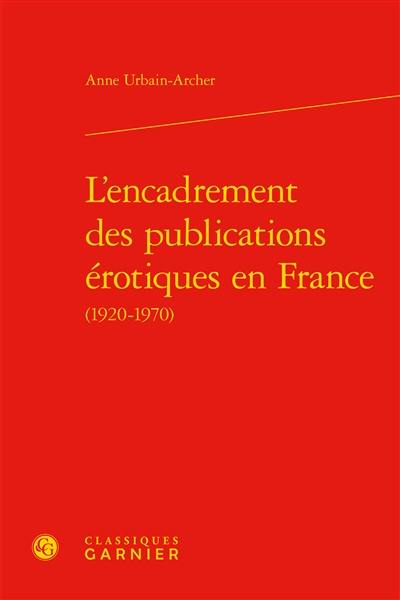 L'encadrement des publications érotiques en France (1920-1970)