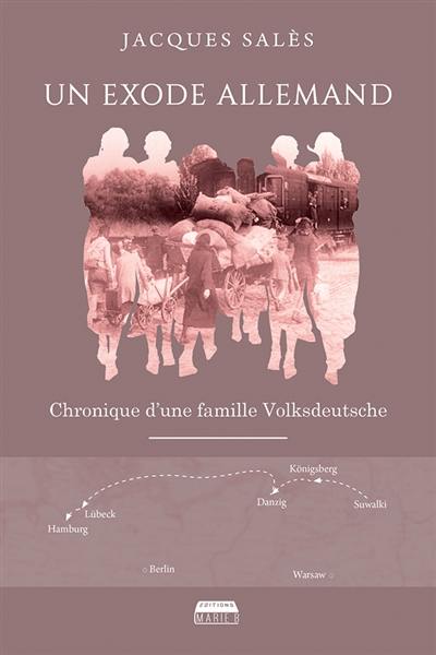 Un exode allemand : chronique d'une famille Volksdeutsche