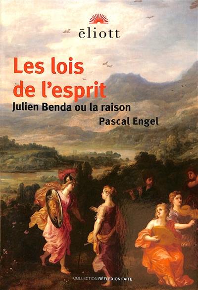 Les lois de l'esprit : Julien Benda ou la raison