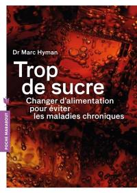 Trop de sucre : changez d'alimentation pour éviter les maladies chroniques