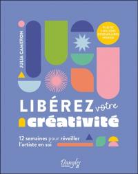 Libérez votre créativité : 12 semaines pour réveiller l'artiste en soi