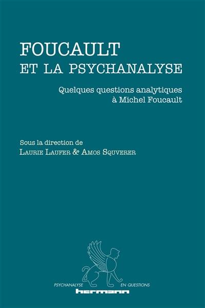 Foucault et la psychanalyse : quelques questions analytiques à Michel Foucault