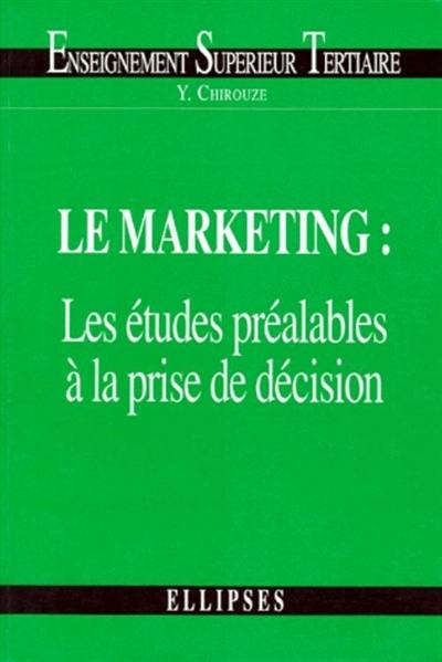 Le marketing : les études préalables à la prise de décision